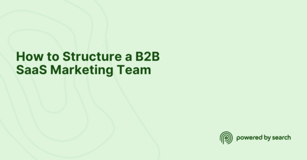 How to Structure a B2B SaaS Marketing Team How to Structure a B2B SaaS Marketing Team