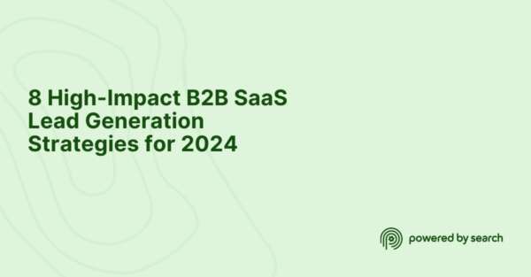 8 High-Impact B2B SaaS Lead Generation Strategies for 2024 8 High-Impact B2B SaaS Lead Generation Strategies for 2024